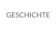 GESCHICHTE
